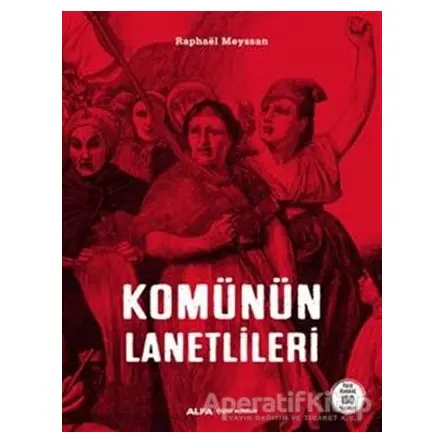Komünün Lanetlileri - Raphael Meyssan - Alfa Yayınları