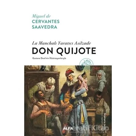 La Manchalı Yaratıcı Asilzade - Don Quijote - Miguel de Cervantes - Alfa Yayınları
