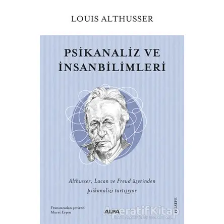Psikanaliz ve İnsanbilimleri - Louis Althusser - Alfa Yayınları