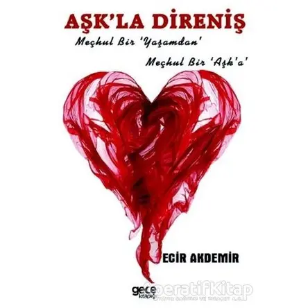 Aşkla Direniş - Ecir Akdemir - Gece Kitaplığı