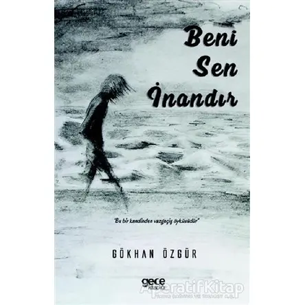 Beni Sen İnandır - Gökhan Özgür - Gece Kitaplığı