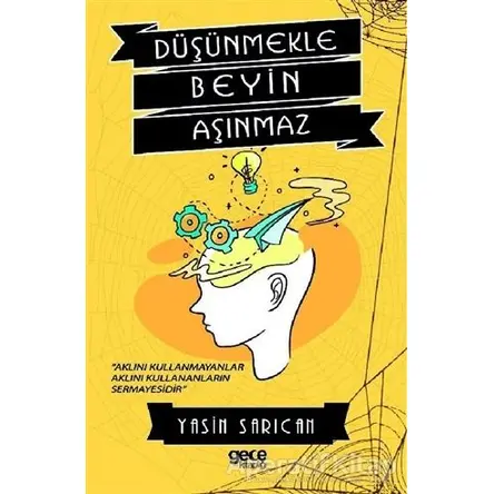 Düşünmekle Beyin Aşınmaz - Yasin Sarıcan - Gece Kitaplığı