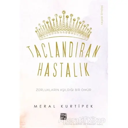 Taçlandıran Hastalık - Meral Kurtipek - Kutlu Yayınevi