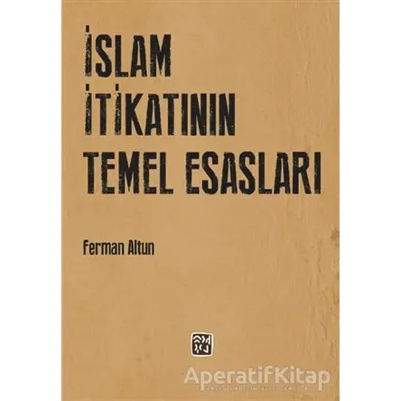 İslam İtikatının Temel Esasları - Ferman Altun - Kutlu Yayınevi