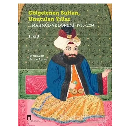 Gölgelenen Sultan Unutulan Yıllar (2 Cilt Takım) - Hatice Aynur - Dergah Yayınları
