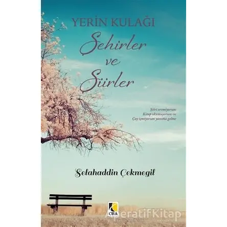 Yerin Kulağı Şehirler ve Şiirler - Selahaddin Çekmegil - Çıra Yayınları