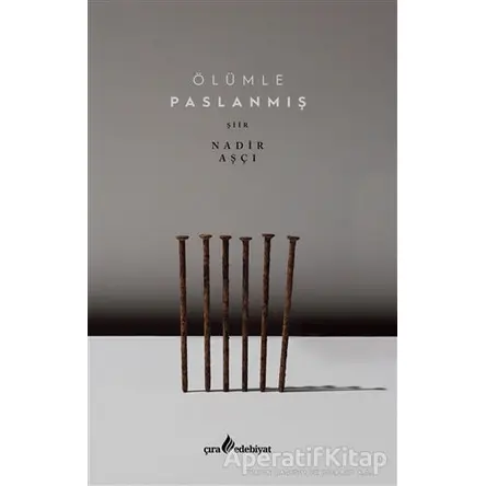 Ölümle Paslanmış - Nadir Aşçı - Çıra Yayınları