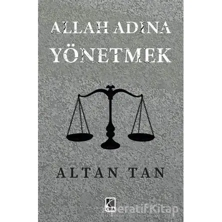 Allah Adına Yönetmek - Altan Tan - Çıra Yayınları