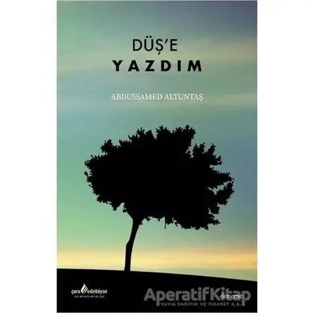 Düşe Yazdım - Abdussamed Altuntaş - Çıra Yayınları