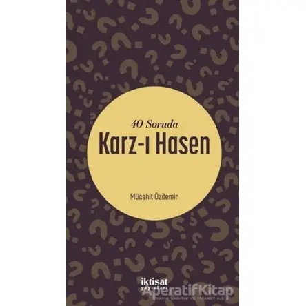 40 Soruda Karz-ı Hasen - Mücahit Özdemir - İktisat Yayınları
