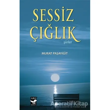 Sessiz Çığlık - Murat Paşayiğit - Arı Sanat Yayınevi