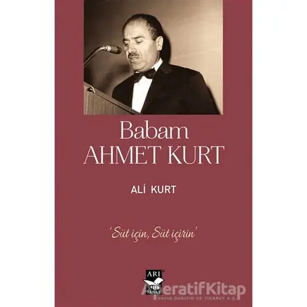 Babam Ahmet Kurt - Ali Kurt - Arı Sanat Yayınevi