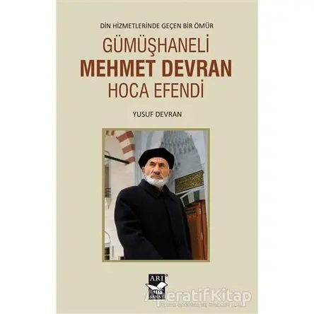 Gümüşhaneli Mehmet Devran Hoca Efendi - Yusuf Devran - Arı Sanat Yayınevi