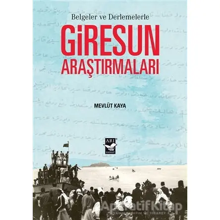 Giresun Araştırmaları - Mevlüt Kaya - Arı Sanat Yayınevi