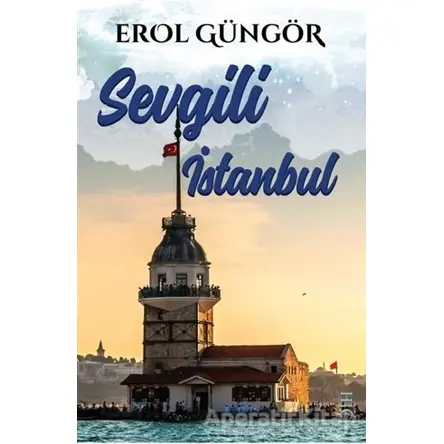 Sevgili İstanbul - Erol Güngör - Hiç Yayınları