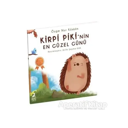 Kirpi Pikinin En Güzel Günü - Özge Nur Küskün - Ren Çocuk