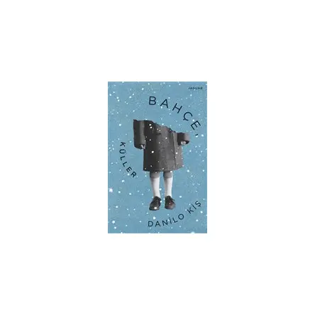 Bahçe, Küller - Danilo Kiş - Jaguar Kitap