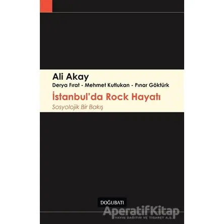 İstanbulda Rock Hayatı - Pınar Göktürk - Doğu Batı Yayınları