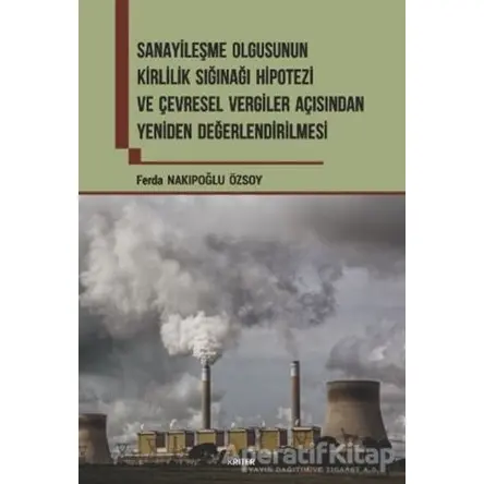 Sanayileşme Olgusunun Kirlilik Sığınağı Hipotezi ve Çevresel Vergiler Açısından Yeniden Değerlendiri