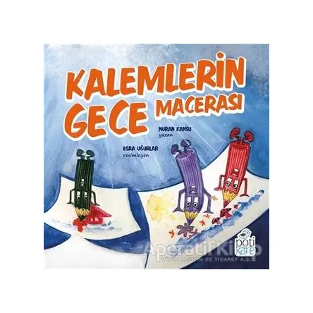 Kalemlerin Gece Macerası - Nuran Kansu - Pötikare Yayıncılık