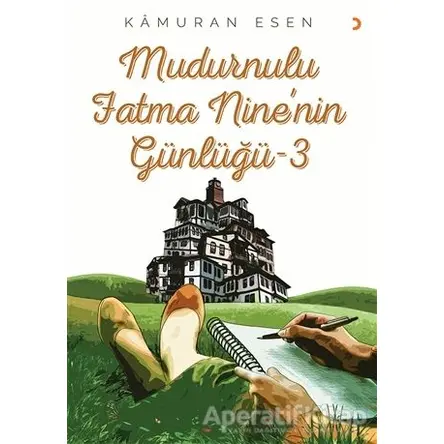 Mudurnulu Fatma Nine’nin Günlüğü 3 - Kamuran Esen - Cinius Yayınları