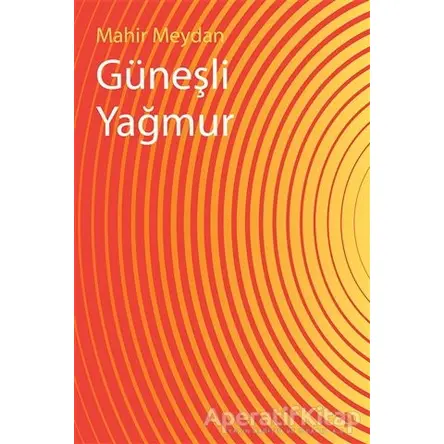Güneşli Yağmur - Mahir Meydan - Cinius Yayınları