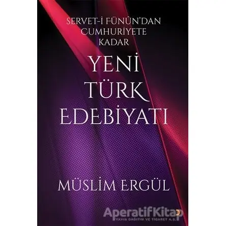Servet-i Fünun’dan Cumhuriyete Kadar Yeni Türk Edebiyatı - Müslim Ergül - Cinius Yayınları