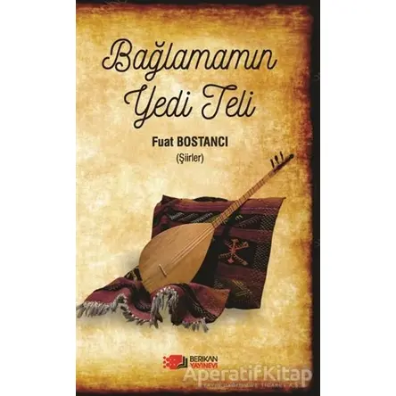 Bağlamamın Yedi Teli - Fuat Bostancı - Berikan Yayınevi