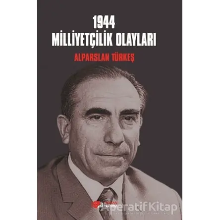 1944 Milliyetçilik Olayları - Alparslan Türkeş - Berikan Yayınevi