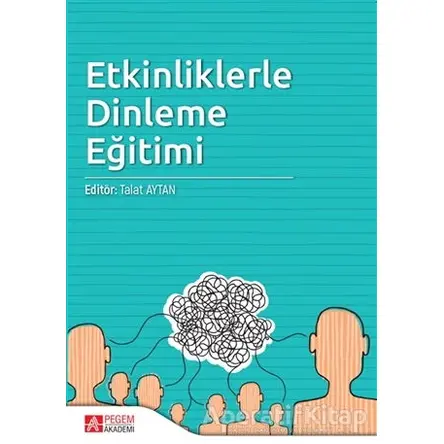 Etkinliklerle Dinleme Eğitimi - Seray Yazıcıoğlu - Pegem Akademi Yayıncılık