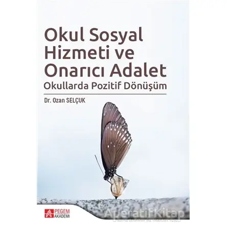 Okul Sosyal Hizmeti ve Onarıcı Adalet - Ozan Selçuk - Pegem Akademi Yayıncılık