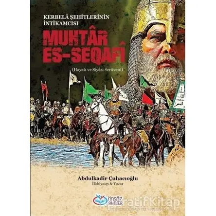 Muhtar Es-Seqafi - Kerbela Şehitlerinin İntikamcısı - Abdülkadir Çuhacıoğlu - Önsöz Yayıncılık