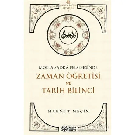 Molla Sadra Felsefesinde Zaman Öğretisi ve Tarih Bilinci - Mahmut Meçin - Önsöz Yayıncılık