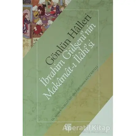 Gönlün Halleri - İbrahim Gülşeninin Makamat-ı İlahisisi - Ahmet Kavaklıyazı - Palet Yayınları