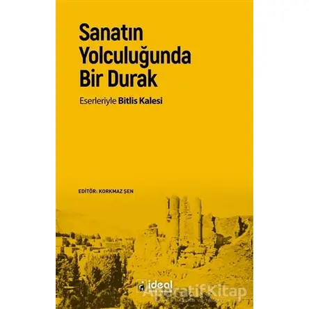 Sanatın Yolculuğunda Bir Durak - Korkmaz Şen - İdeal Kültür Yayıncılık Ders Kitapları