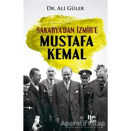 Sakarya’dan İzmir’e Mustafa Kemal - Ali Güler - Halk Kitabevi