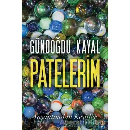 Patelerim - Yaşantımdan Kesitler - Gündoğdu Kayal - Cinius Yayınları