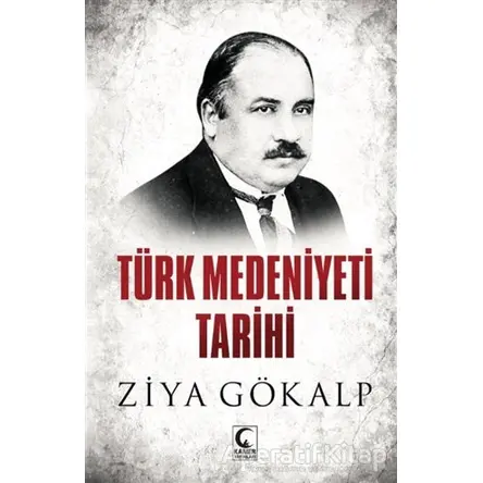 Türk Medeniyeti Tarihi - Ziya Gökalp - Kamer Yayınları