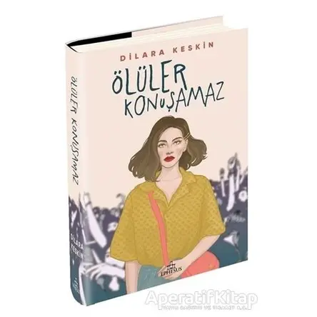 Ölüler Konuşamaz - Dilara Keskin - Ephesus Yayınları