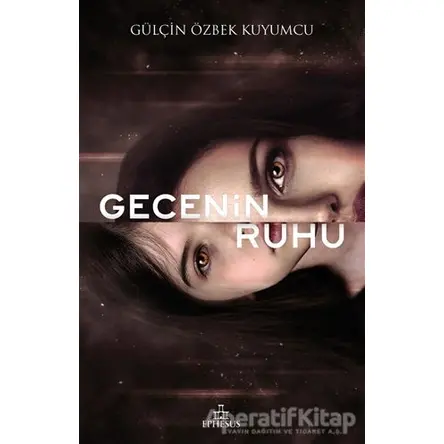 Gecenin Ruhu - Gülçin Özbek Kuyumcu - Ephesus Yayınları