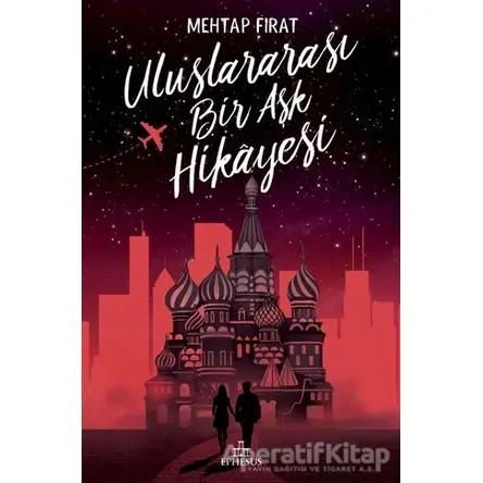 Uluslararası Bir Aşk Hikayesi - Mehtap Fırat - Ephesus Yayınları