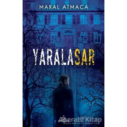 Yaralasar - Maral Atmaca - Ephesus Yayınları
