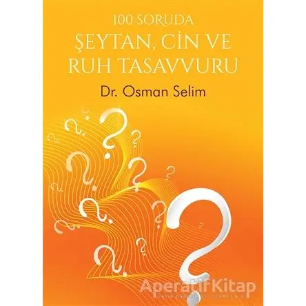 100 Soruda Şeytan, Cin ve Ruh Tasavvuru - Osman Selim - Cinius Yayınları