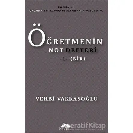 Öğretmenin Not Defteri - 1 (Bir) - Vehbi Vakkasoğlu - Motto Yayınları
