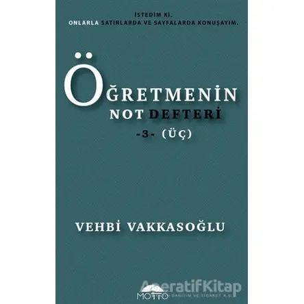 Öğretmenin Not Defteri 3 (Üç) - Vehbi Vakkasoğlu - Motto Yayınları
