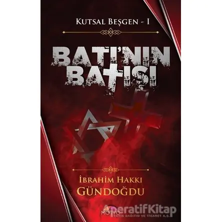 Batının Batışı - Kutsal Beşgen 1 - İbrahim Hakkı Gündoğdu - Motto Yayınları