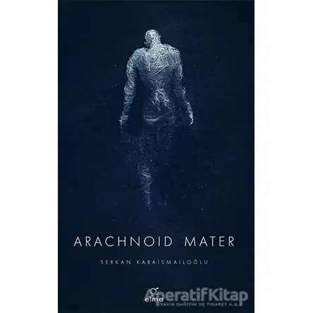 Arachnoid Mater 2. Kitap - Serkan Karaismailoğlu - ELMA Yayınevi