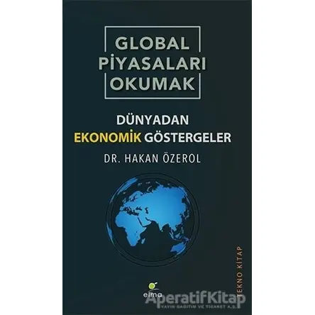 Global Piyasaları Okumak - Hakan Özerol - ELMA Yayınevi