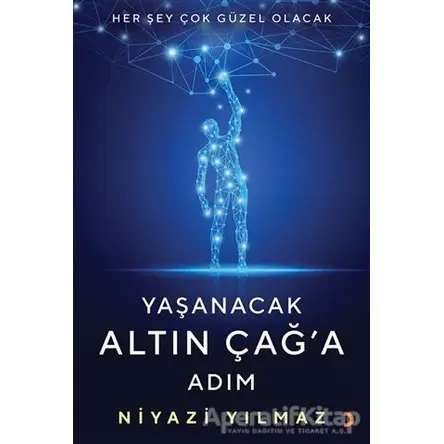 Yaşanacak Altın Çağ’a Adım - Niyazi Yılmaz - Cinius Yayınları