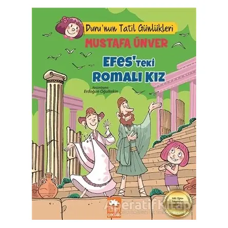 Efes’teki Romalı Kız - Duru’nun Tatil Günlükleri - Mustafa Ünver - Eksik Parça Yayınları
